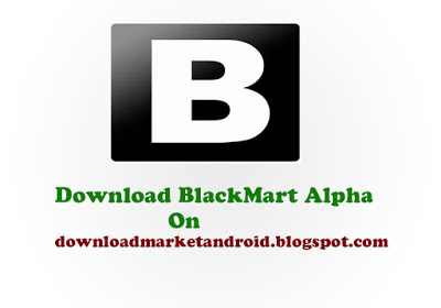 Blackmart Alpha Free Download For Android Phone